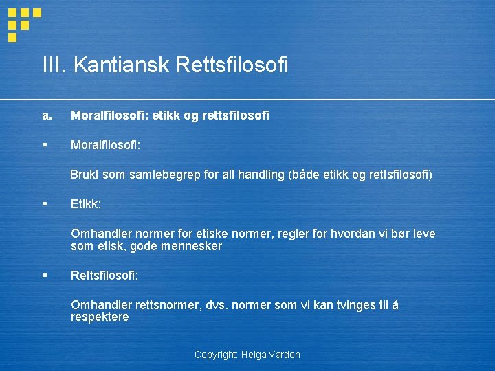 III. Kantiansk Rettsfilosofi a. Moralfilosofi: etikk og rettsfilosofi § Moralfilosofi: Brukt som samlebegrep for