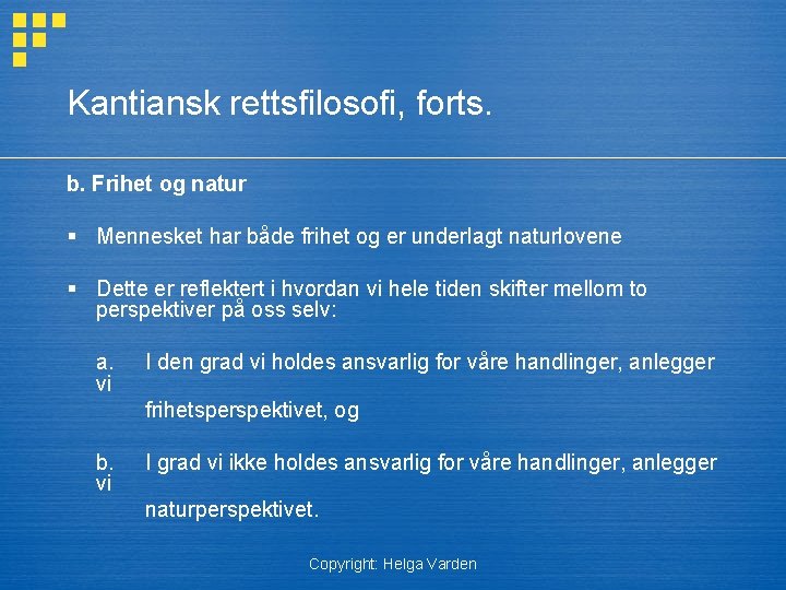 Kantiansk rettsfilosofi, forts. b. Frihet og natur § Mennesket har både frihet og er
