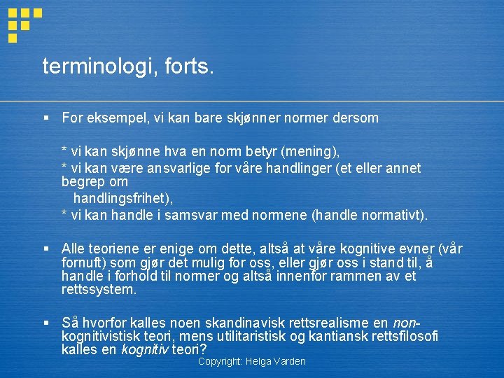 terminologi, forts. § For eksempel, vi kan bare skjønner normer dersom * vi kan