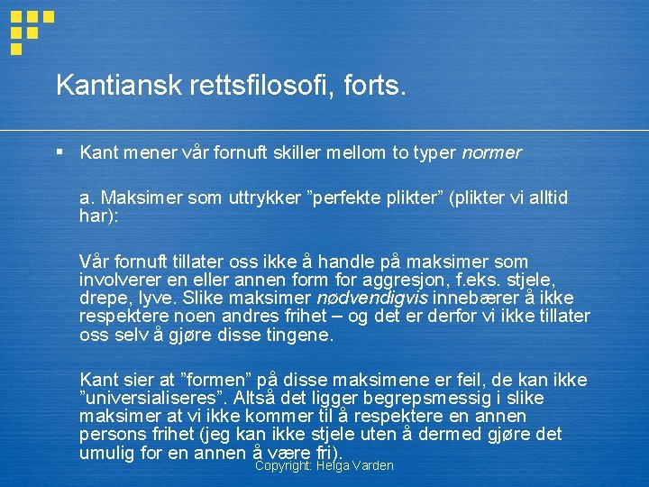 Kantiansk rettsfilosofi, forts. § Kant mener vår fornuft skiller mellom to typer normer a.