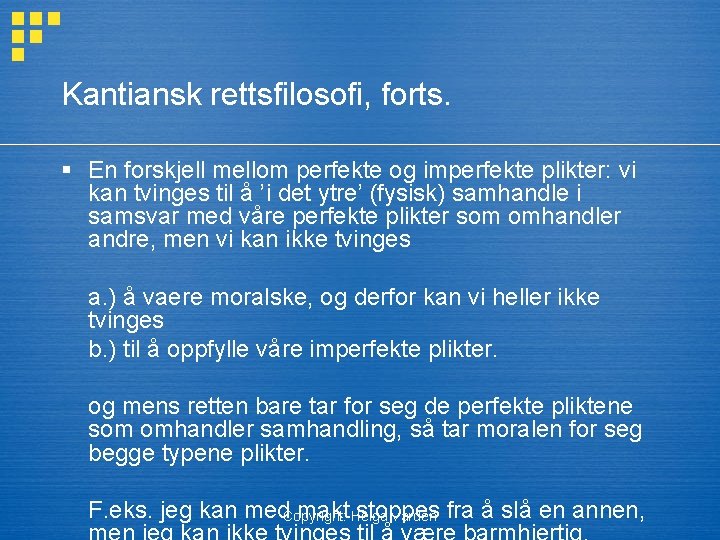 Kantiansk rettsfilosofi, forts. § En forskjell mellom perfekte og imperfekte plikter: vi kan tvinges