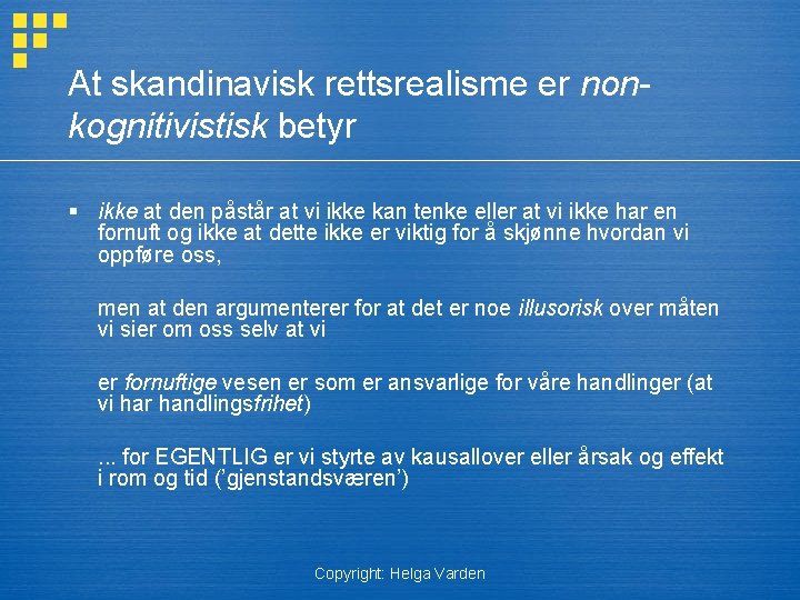 At skandinavisk rettsrealisme er nonkognitivistisk betyr § ikke at den påstår at vi ikke