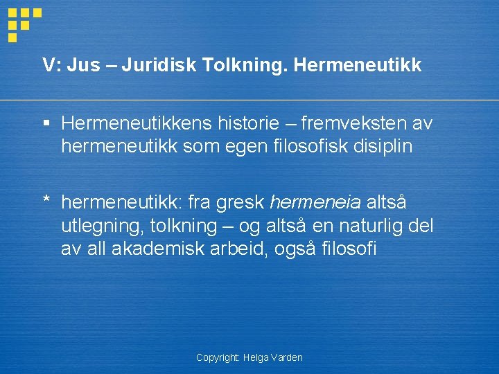 V: Jus – Juridisk Tolkning. Hermeneutikk § Hermeneutikkens historie – fremveksten av hermeneutikk som