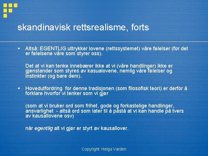 skandinavisk rettsrealisme, forts § Altså: EGENTLIG uttrykker lovene (rettssystemet) våre følelser (for det er