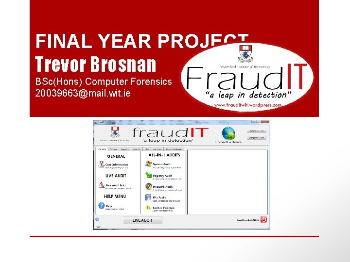 FINAL YEAR PROJECT Trevor Brosnan BSc(Hons) Computer Forensics 20039663@mail. wit. ie 