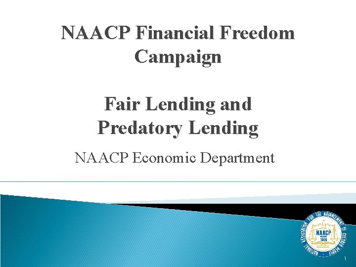 NAACP Financial Freedom Campaign Fair Lending and Predatory Lending NAACP Economic Department 1 