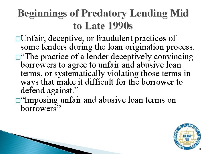 Beginnings of Predatory Lending Mid to Late 1990 s �Unfair, deceptive, or fraudulent practices