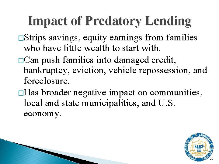 Impact of Predatory Lending �Strips savings, equity earnings from families who have little wealth