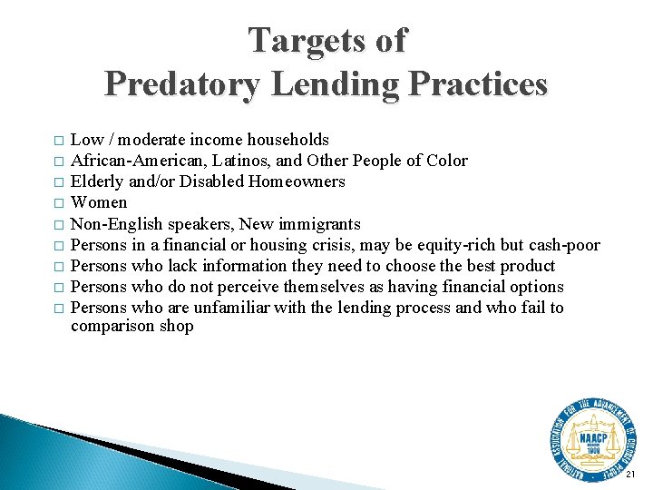 Targets of Predatory Lending Practices � � � � � Low / moderate income