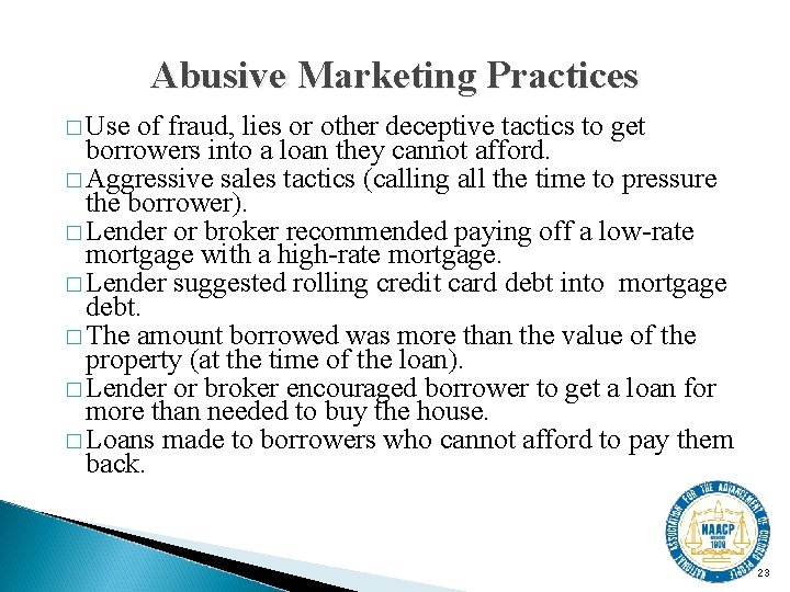 Abusive Marketing Practices � Use of fraud, lies or other deceptive tactics to get