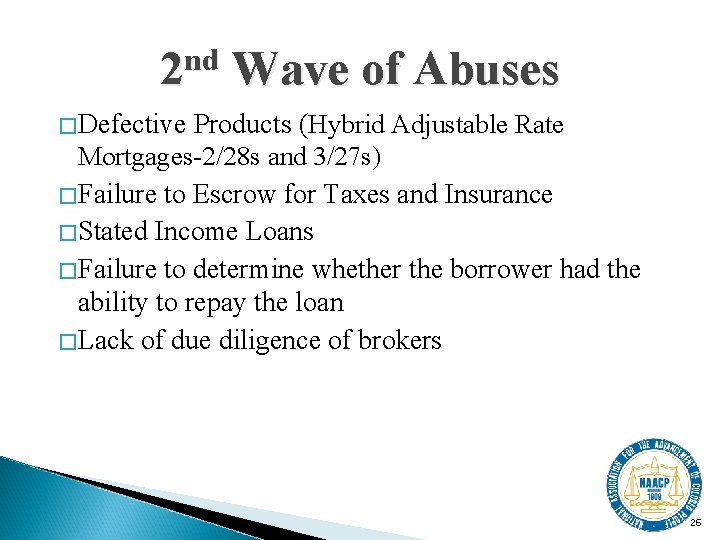 nd 2 Wave of Abuses �Defective Products (Hybrid Adjustable Rate Mortgages-2/28 s and 3/27