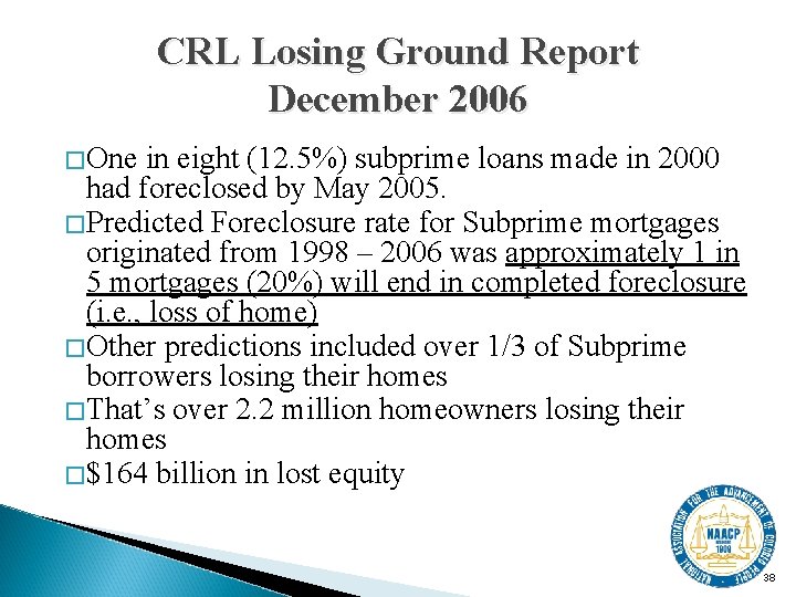 CRL Losing Ground Report December 2006 � One in eight (12. 5%) subprime loans