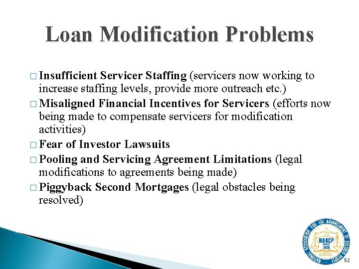 Loan Modification Problems � Insufficient Servicer Staffing (servicers now working to increase staffing levels,