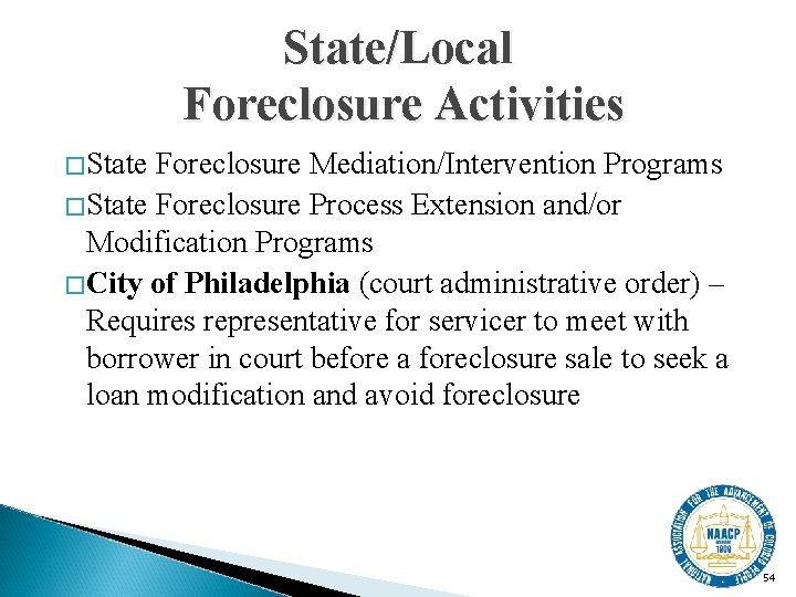 State/Local Foreclosure Activities �State Foreclosure Mediation/Intervention Programs �State Foreclosure Process Extension and/or Modification Programs