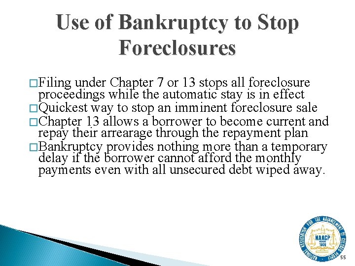 Use of Bankruptcy to Stop Foreclosures � Filing under Chapter 7 or 13 stops