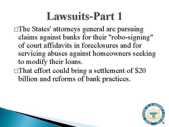 Lawsuits-Part 1 �The States' attorneys general are pursuing claims against banks for their "robo-signing"