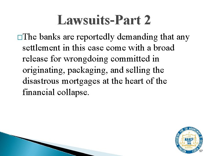 Lawsuits-Part 2 �The banks are reportedly demanding that any settlement in this case come