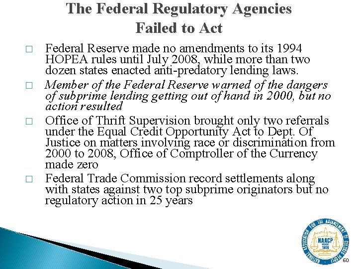 The Federal Regulatory Agencies Failed to Act � � Federal Reserve made no amendments