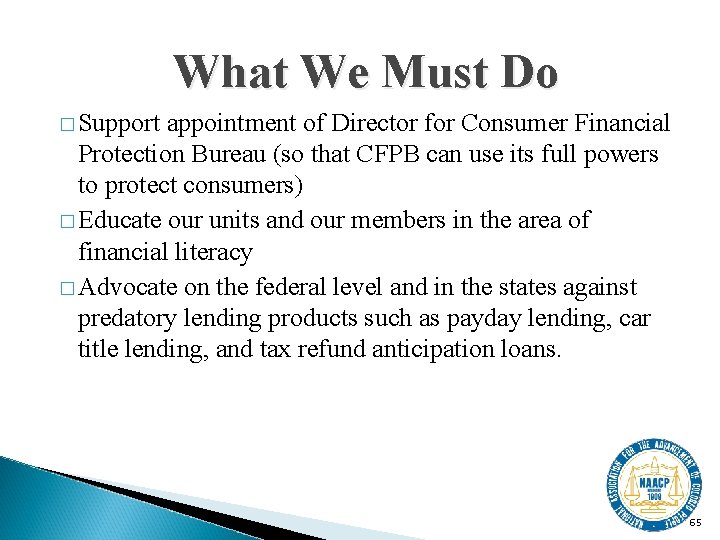 What We Must Do � Support appointment of Director for Consumer Financial Protection Bureau