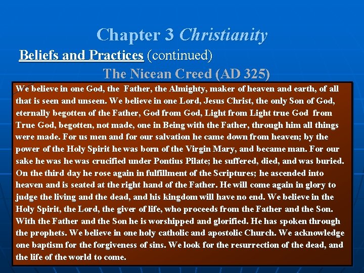 Chapter 3 Christianity Beliefs and Practices (continued) The Nicean Creed (AD 325) We believe