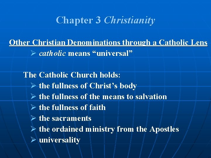 Chapter 3 Christianity Other Christian Denominations through a Catholic Lens Ø catholic means “universal”