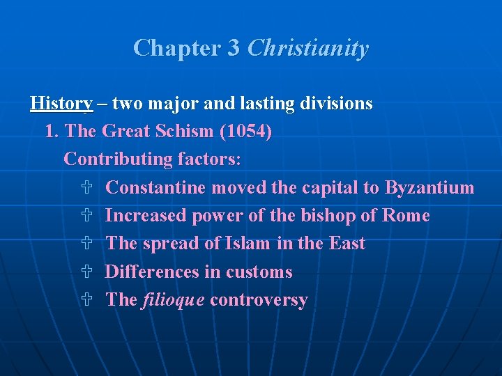 Chapter 3 Christianity History – two major and lasting divisions 1. The Great Schism