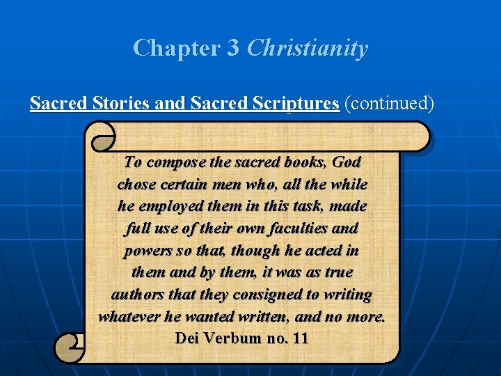 Chapter 3 Christianity Sacred Stories and Sacred Scriptures (continued) To compose the sacred books,