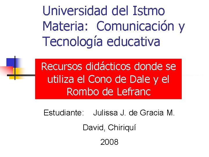 Universidad del Istmo Materia: Comunicación y Tecnología educativa Recursos didácticos donde se utiliza el