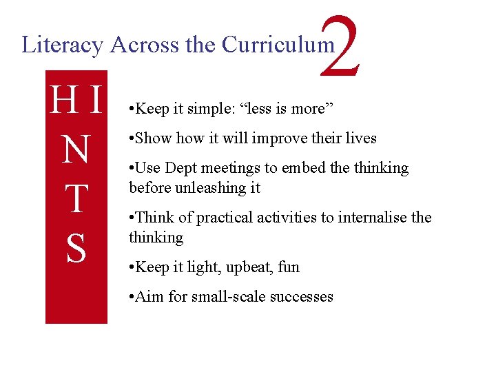 2 Literacy Across the Curriculum HI N T S • Keep it simple: “less