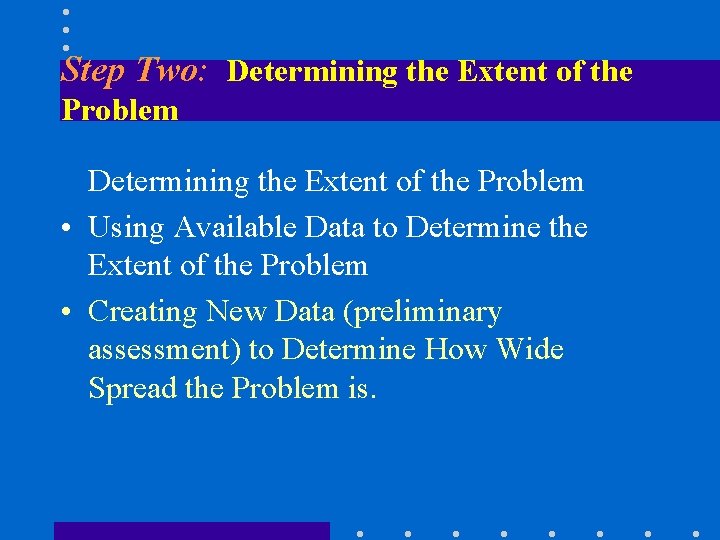 Step Two: Determining the Extent of the Problem • Using Available Data to Determine