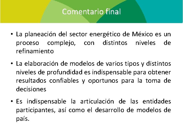 Comentario final • La planeación del sector energético de México es un proceso complejo,