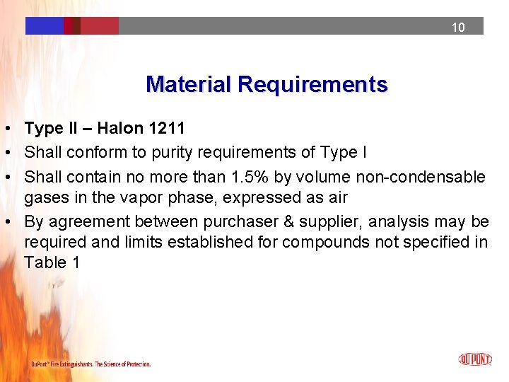 10 10 10 Material Requirements • Type II – Halon 1211 • Shall conform 10 10 10 Material Requirements • Type II – Halon 1211 • Shall conform