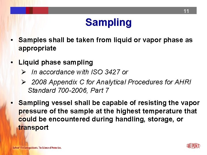 11 11 11 Sampling • Samples shall be taken from liquid or vapor phase 11 11 11 Sampling • Samples shall be taken from liquid or vapor phase