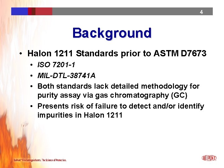 4 Background • Halon 1211 Standards prior to ASTM D 7673 • ISO 7201 4 Background • Halon 1211 Standards prior to ASTM D 7673 • ISO 7201