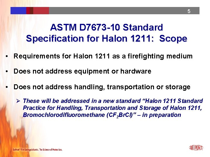 5 5 5 ASTM D 7673 -10 Standard Specification for Halon 1211: Scope • 5 5 5 ASTM D 7673 -10 Standard Specification for Halon 1211: Scope •