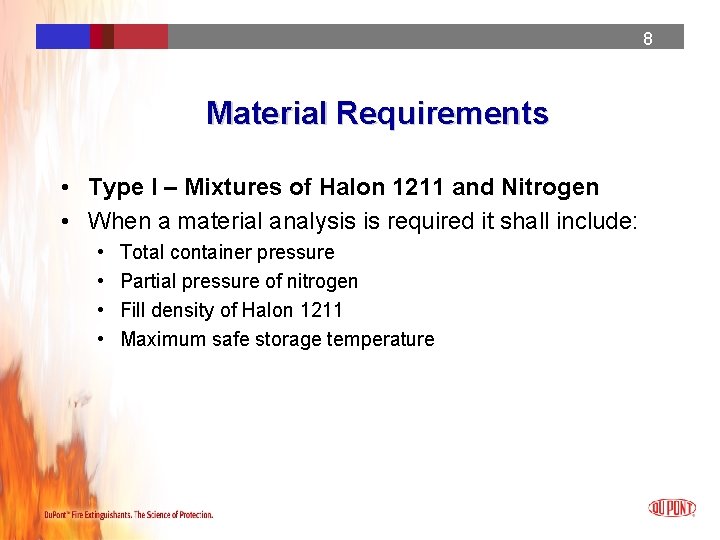 8 Material Requirements • Type I – Mixtures of Halon 1211 and Nitrogen • 8 Material Requirements • Type I – Mixtures of Halon 1211 and Nitrogen •