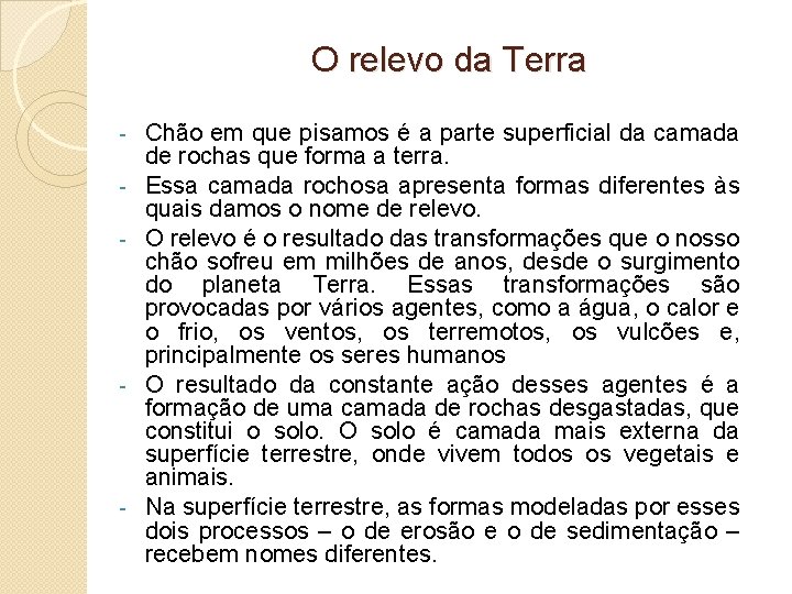 O relevo da Terra - - - Chão em que pisamos é a parte