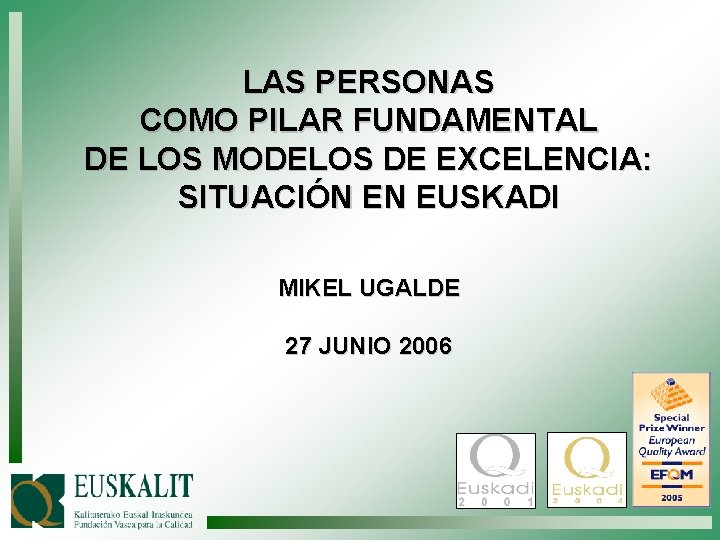 LAS PERSONAS COMO PILAR FUNDAMENTAL DE LOS MODELOS DE EXCELENCIA: SITUACIÓN EN EUSKADI MIKEL