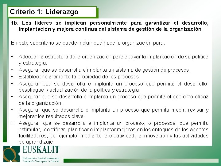 Criterio 1: Liderazgo 1 b. Los líderes se implican personalmente para garantizar el desarrollo,