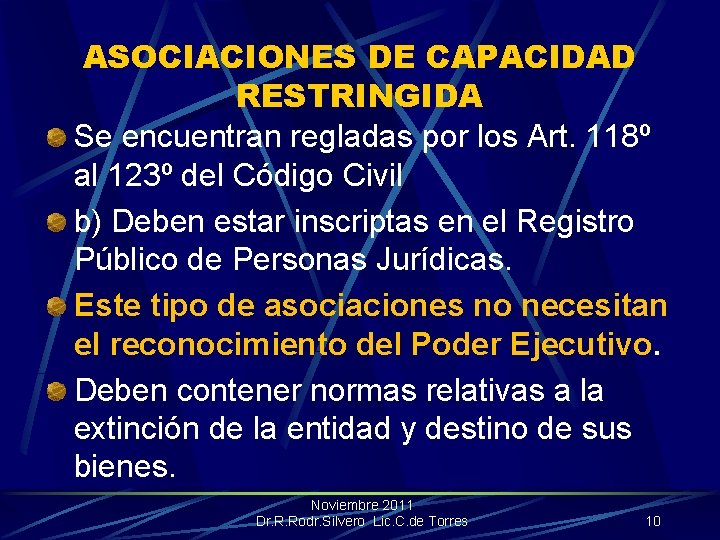 ASOCIACIONES DE CAPACIDAD RESTRINGIDA Se encuentran regladas por los Art. 118º al 123º del