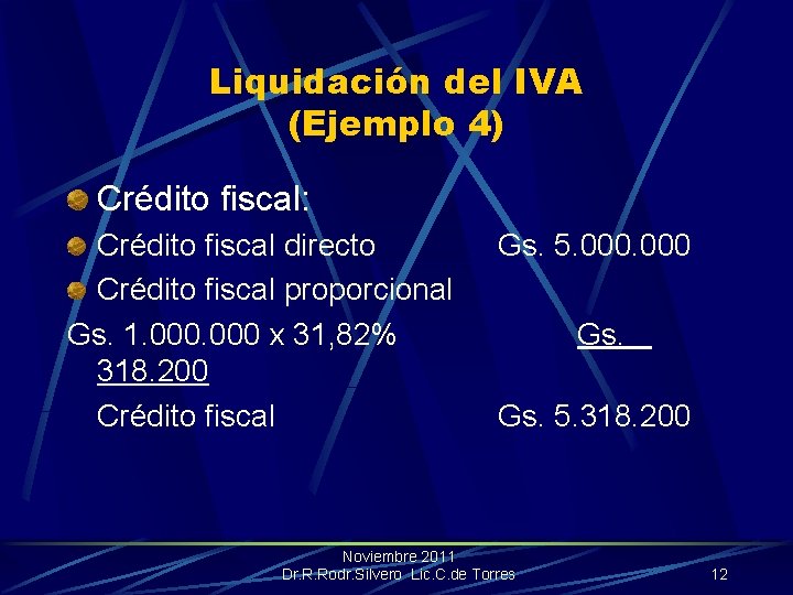 Liquidación del IVA (Ejemplo 4) Crédito fiscal: Crédito fiscal directo Crédito fiscal proporcional Gs.