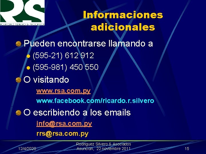 Informaciones adicionales Pueden encontrarse llamando a (595 -21) 612 912 l (595 -981) 450