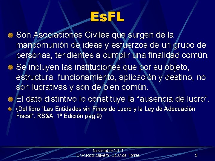 Es. FL Son Asociaciones Civiles que surgen de la mancomunión de ideas y esfuerzos