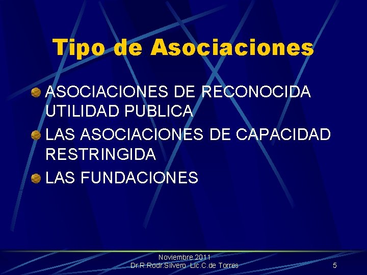 Tipo de Asociaciones ASOCIACIONES DE RECONOCIDA UTILIDAD PUBLICA LAS ASOCIACIONES DE CAPACIDAD RESTRINGIDA LAS