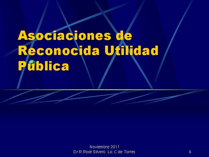 Asociaciones de Reconocida Utilidad Pública Noviembre 2011 Dr. R. Rodr. Silvero Lic. C. de