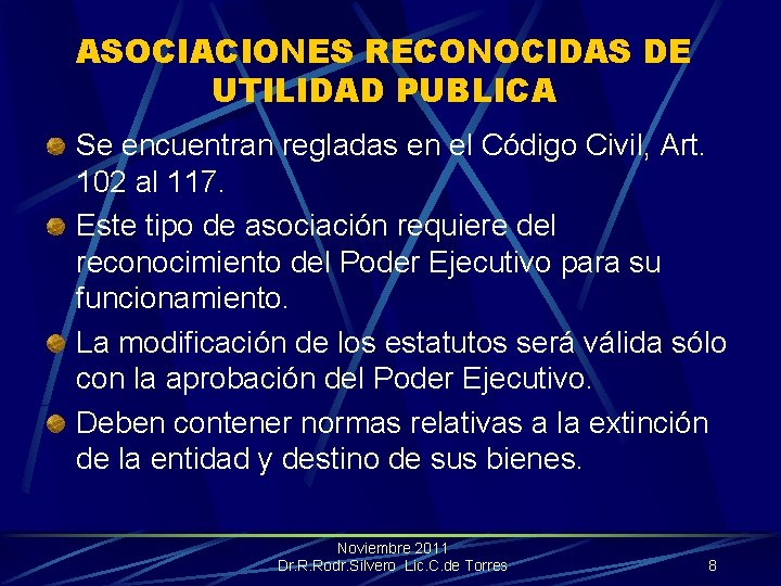 ASOCIACIONES RECONOCIDAS DE UTILIDAD PUBLICA Se encuentran regladas en el Código Civil, Art. 102