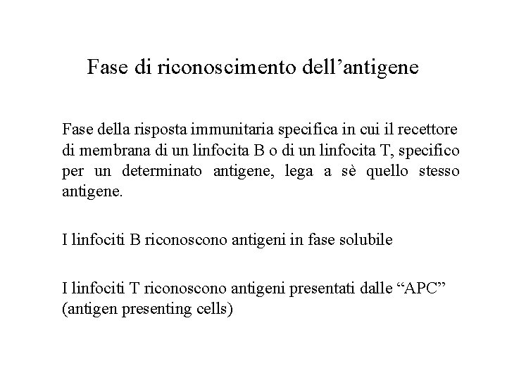 Fase di riconoscimento dell’antigene Fase della risposta immunitaria specifica in cui il recettore di