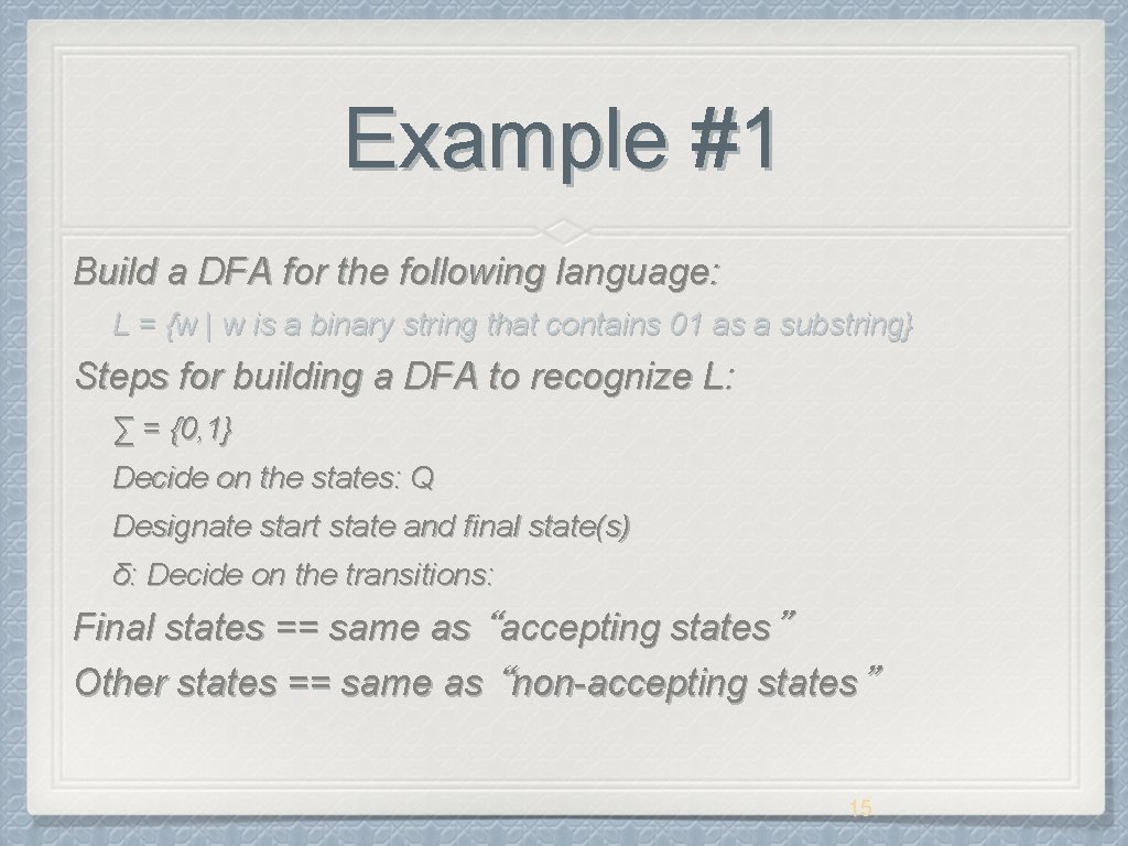 Example #1 Build a DFA for the following language: L = {w | w