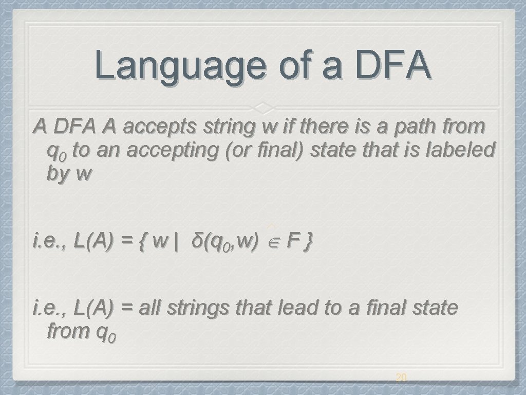 Language of a DFA A accepts string w if there is a path from