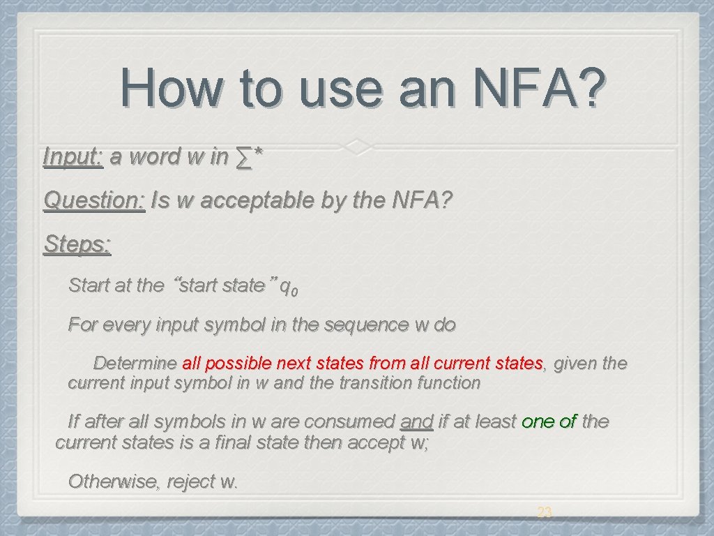 How to use an NFA? Input: a word w in ∑* Question: Is w